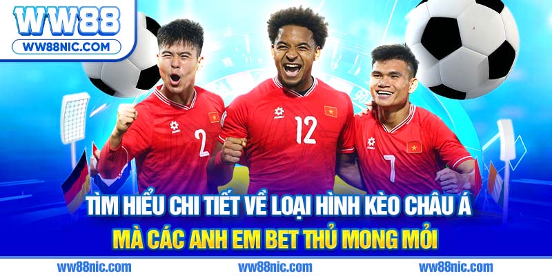 Tìm hiểu chi tiết về loại hình kèo châu Á mà các anh em bet thủ mong mỏi
