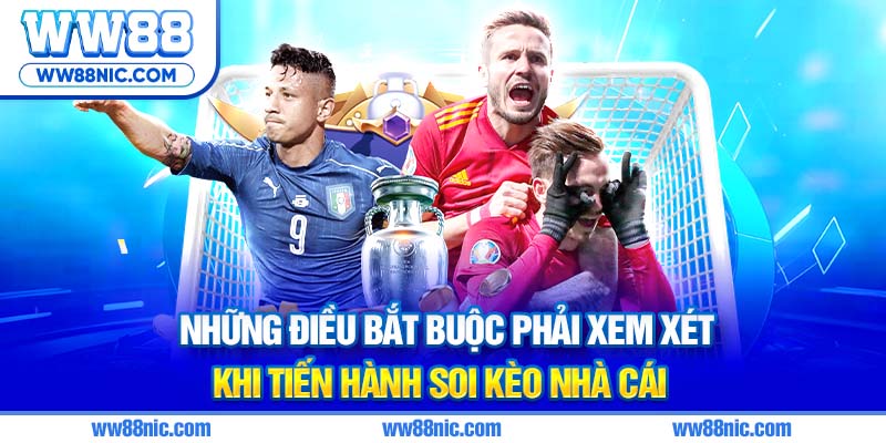 Những điều bắt buộc phải xem xét khi tiến hành soi kèo nhà cái