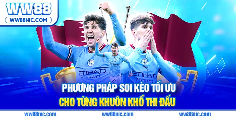 Phương pháp soi kèo tối ưu cho từng khuôn khổ thi đấu