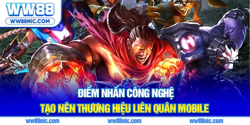 Điểm nhấn công nghệ tạo nên thương hiệu Liên Quân Mobile