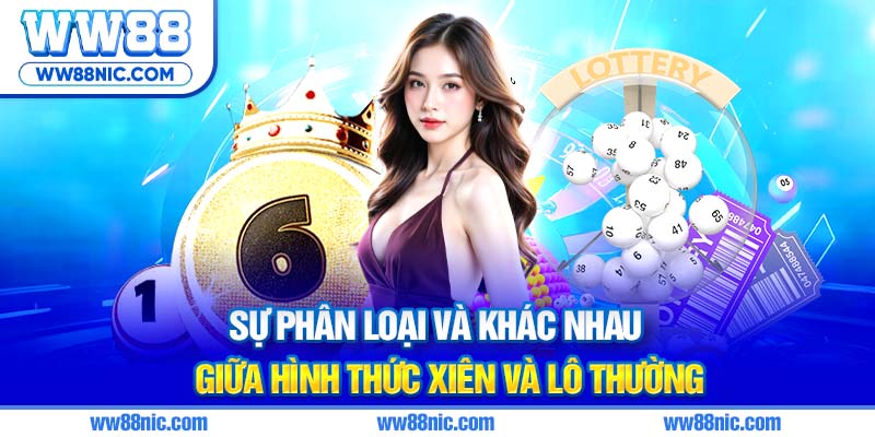 Sự phân loại và khác nhau giữa hình thức xiên và lô thường