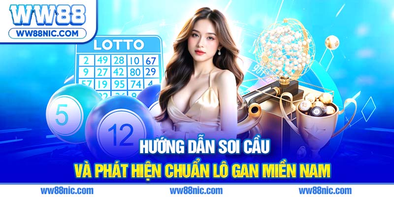 Hướng dẫn soi cầu và phát hiện chuẩn lô gan miền Nam