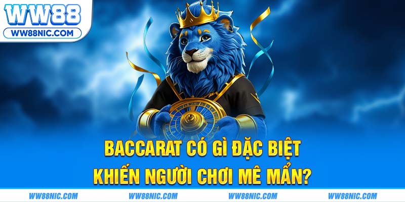 Baccarat có gì đặc biệt khiến người chơi mê mẩn?