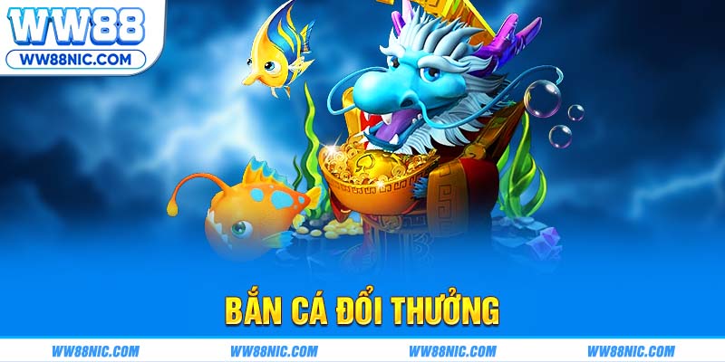 Game bắn cá đổi thưởng