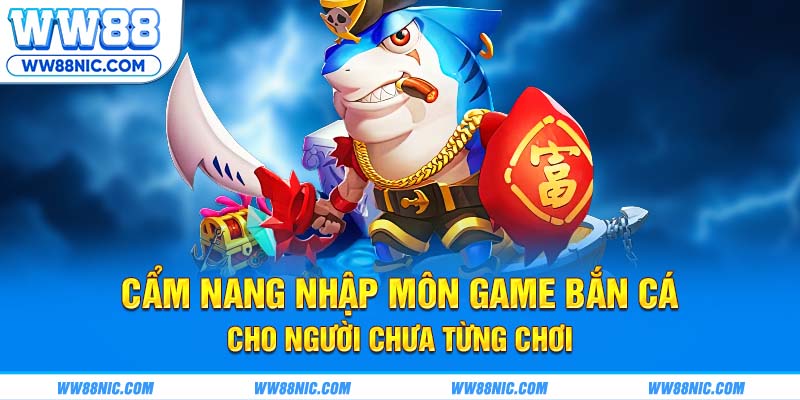 Cẩm nang nhập môn game bắn cá cho người chưa từng chơi