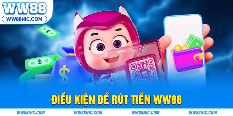 Điều kiện để rút tiền WW88