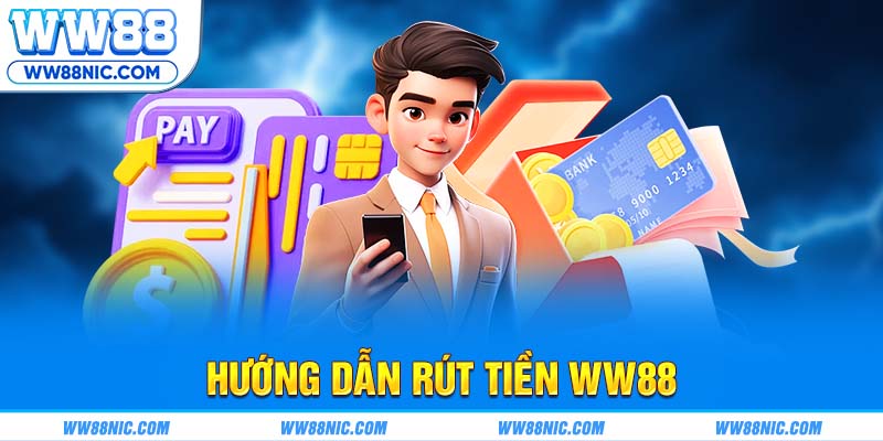 Hướng dẫn rút tiền WW88