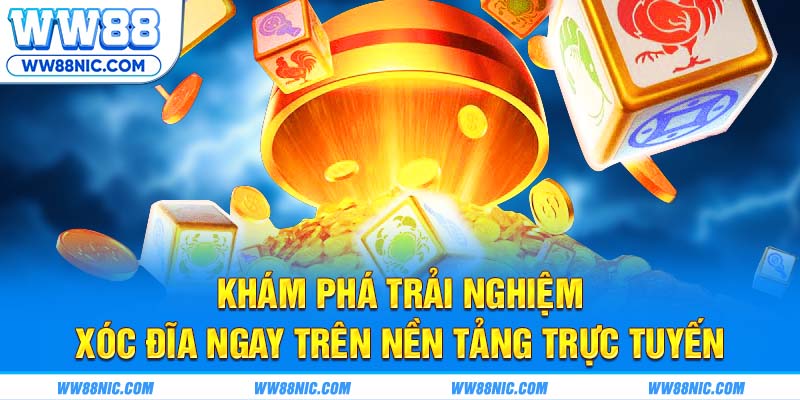 Khám phá trải nghiệm xóc đĩa ngay trên nền tảng trực tuyến