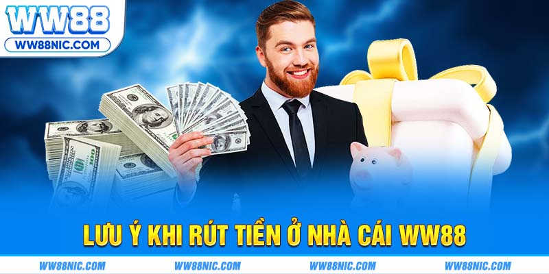 Lưu ý khi rút tiền ở nhà cái WW88 