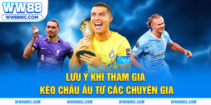 Lưu ý khi tham gia kèo châu âu từ các chuyên gia