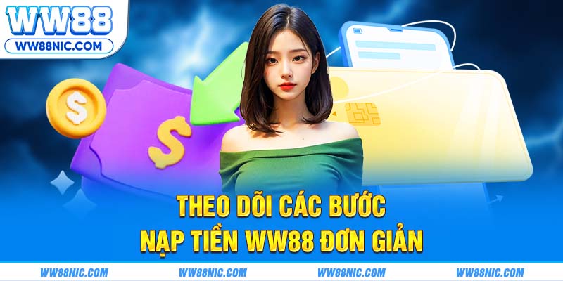 Theo dõi các bước nạp tiền WW88 đơn giản