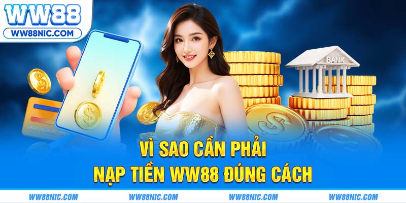 Vì sao cần phải nạp tiền WW88 đúng cách ?