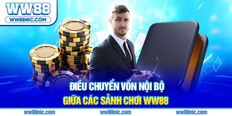 Điều chuyển vốn nội bộ giữa các sảnh chơi WW88
