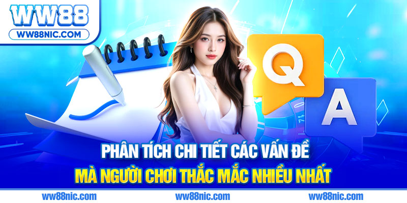 Phân tích chi tiết các vấn đề mà người chơi thắc mắc nhiều nhất